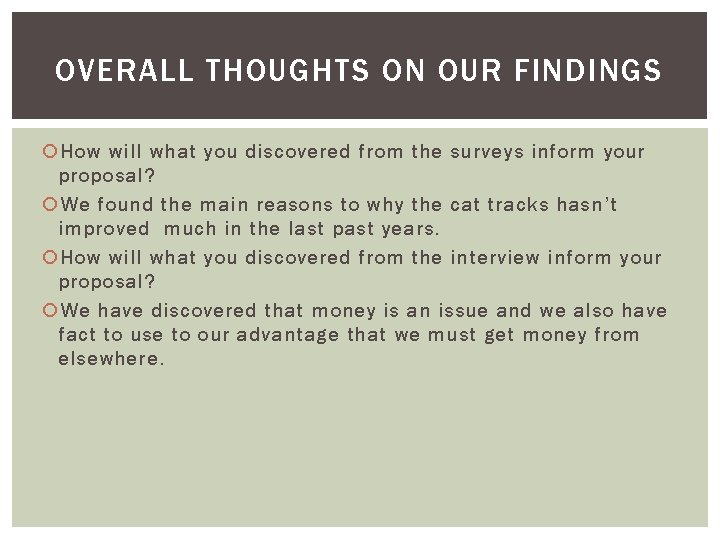 OVERALL THOUGHTS ON OUR FINDINGS How will what you discovered from the surveys inform