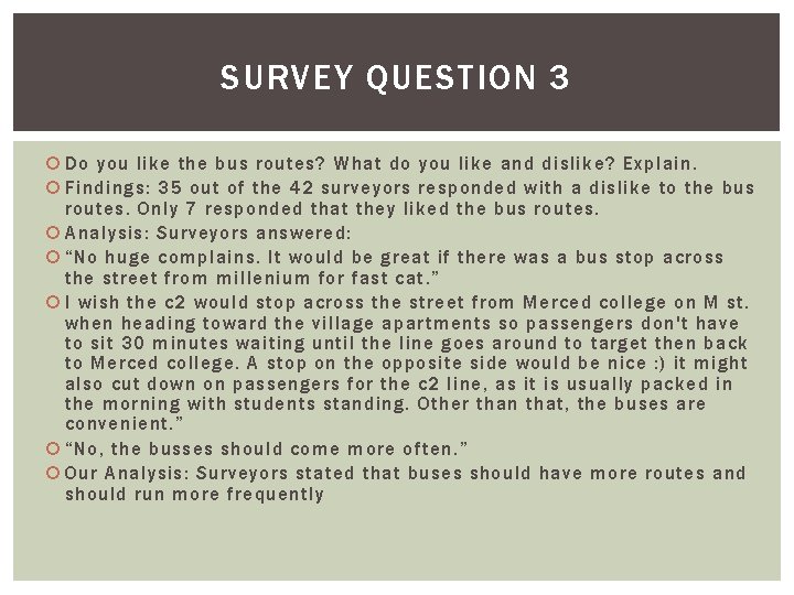 SURVEY QUESTION 3 Do you like the bus routes? What do you like and