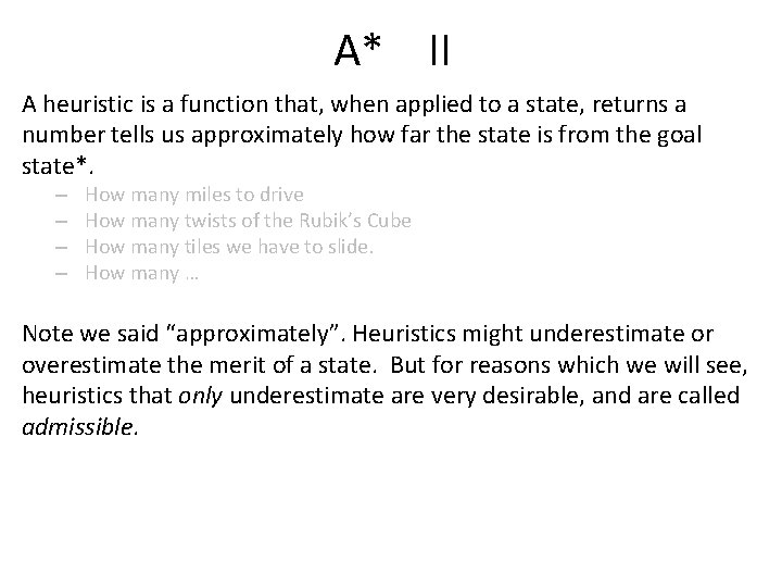 A* II A heuristic is a function that, when applied to a state, returns