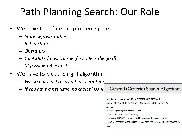 Path Planning Search: Our Role • We have to define the problem space –