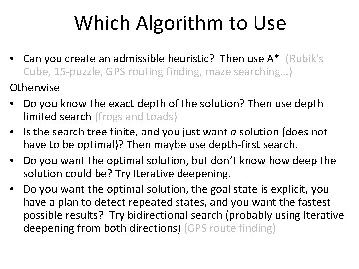 Which Algorithm to Use • Can you create an admissible heuristic? Then use A*