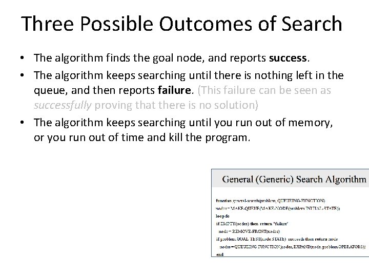 Three Possible Outcomes of Search • The algorithm finds the goal node, and reports