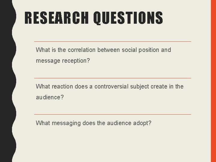 RESEARCH QUESTIONS What is the correlation between social position and message reception? What reaction