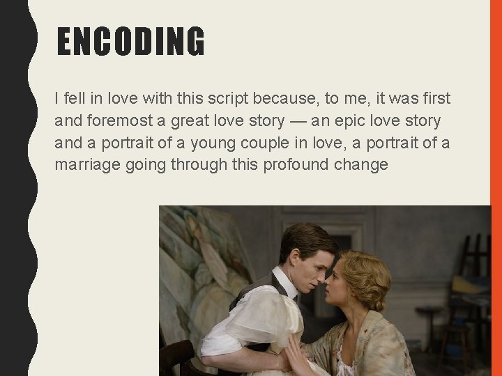 ENCODING I fell in love with this script because, to me, it was first