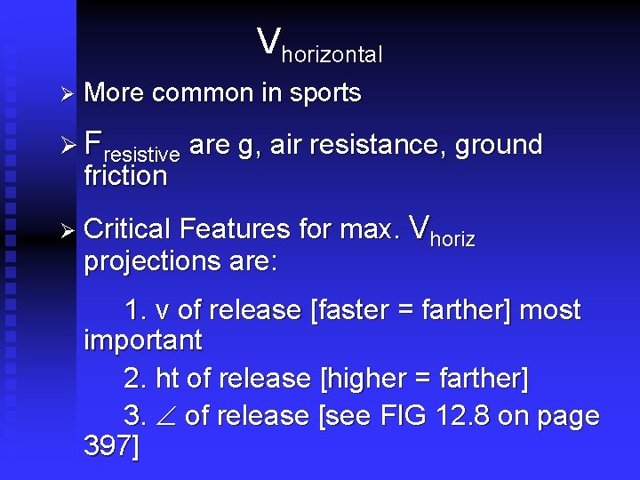 Vhorizontal Ø More common in sports Ø Fresistive are g, air resistance, ground friction