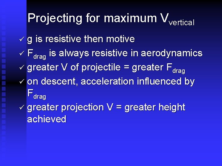 Projecting for maximum Vvertical üg is resistive then motive ü Fdrag is always resistive