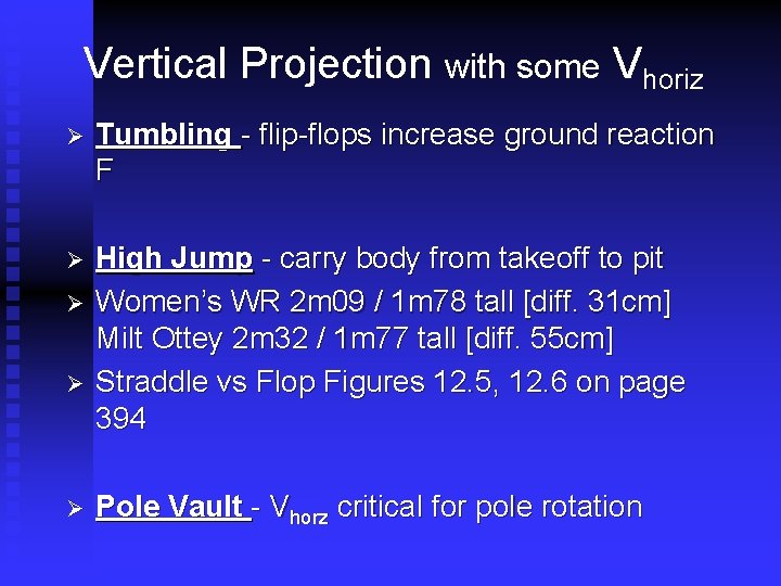 Vertical Projection with some Vhoriz Ø Tumbling - flip-flops increase ground reaction F Ø