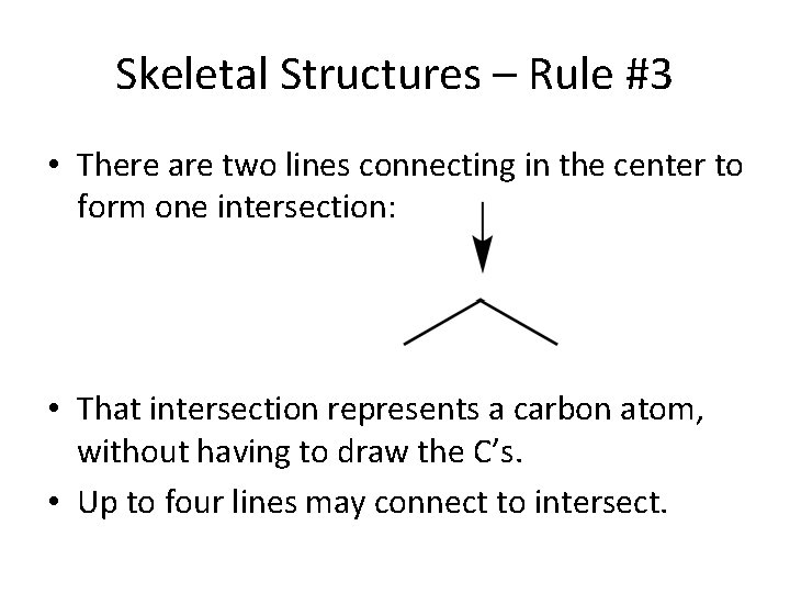 Skeletal Structures – Rule #3 • There are two lines connecting in the center