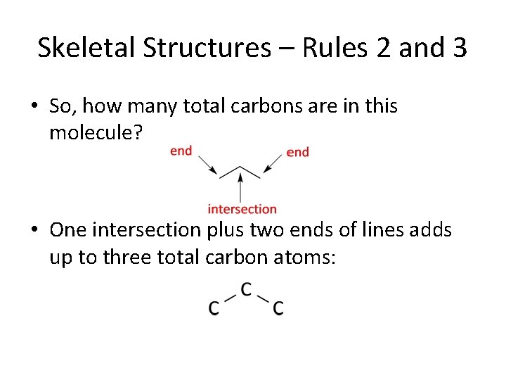 Skeletal Structures – Rules 2 and 3 • So, how many total carbons are