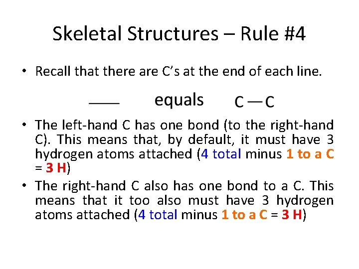 Skeletal Structures – Rule #4 • Recall that there are C’s at the end