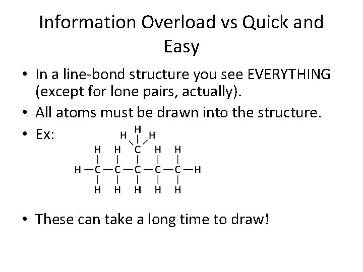 Information Overload vs Quick and Easy • In a line-bond structure you see EVERYTHING