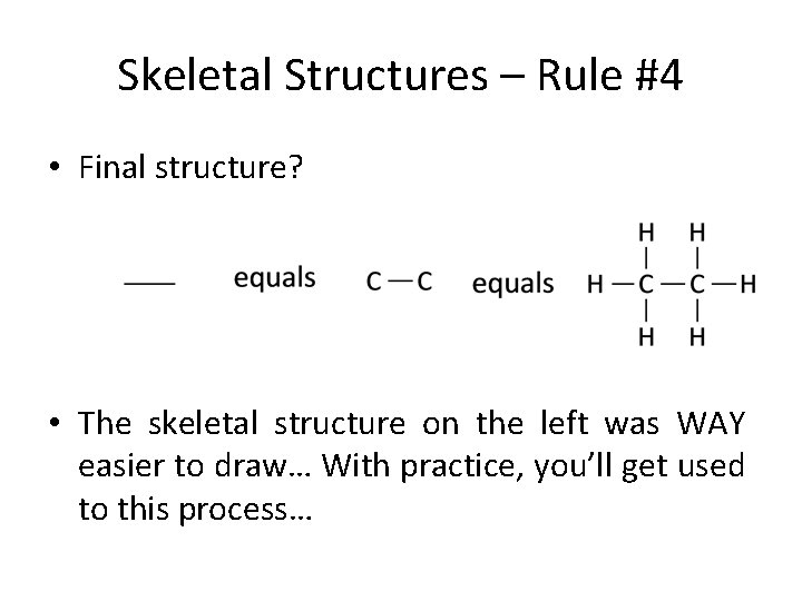 Skeletal Structures – Rule #4 • Final structure? • The skeletal structure on the