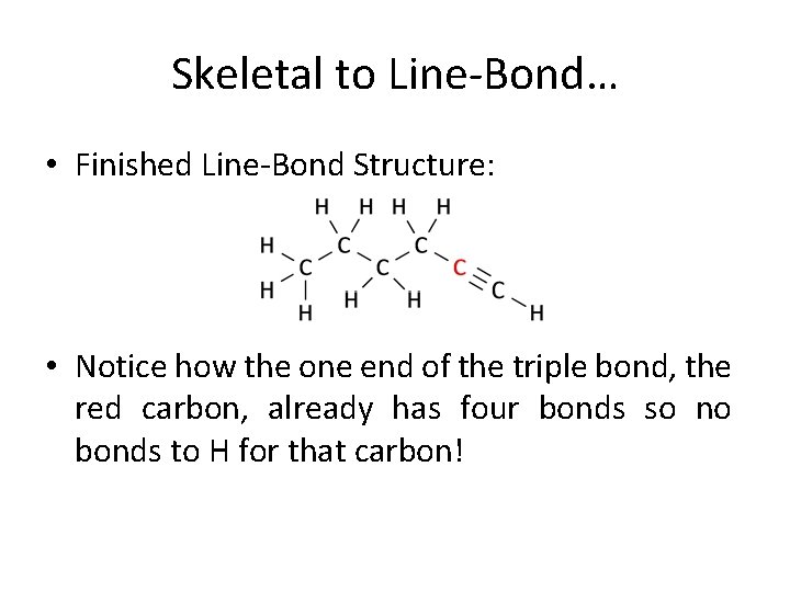 Skeletal to Line-Bond… • Finished Line-Bond Structure: • Notice how the one end of