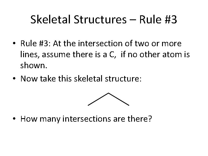 Skeletal Structures – Rule #3 • Rule #3: At the intersection of two or