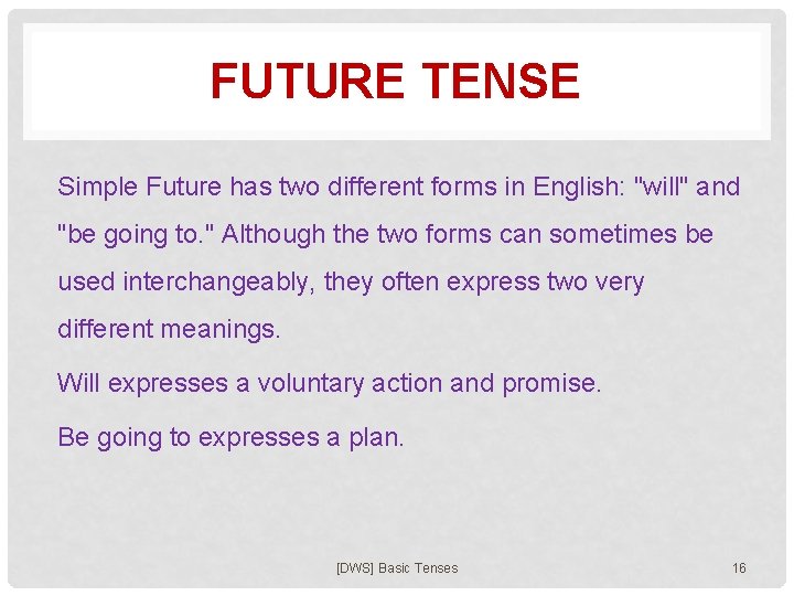 FUTURE TENSE Simple Future has two different forms in English: "will" and "be going