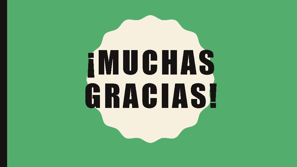 ¡MUCHAS GRACIAS! 