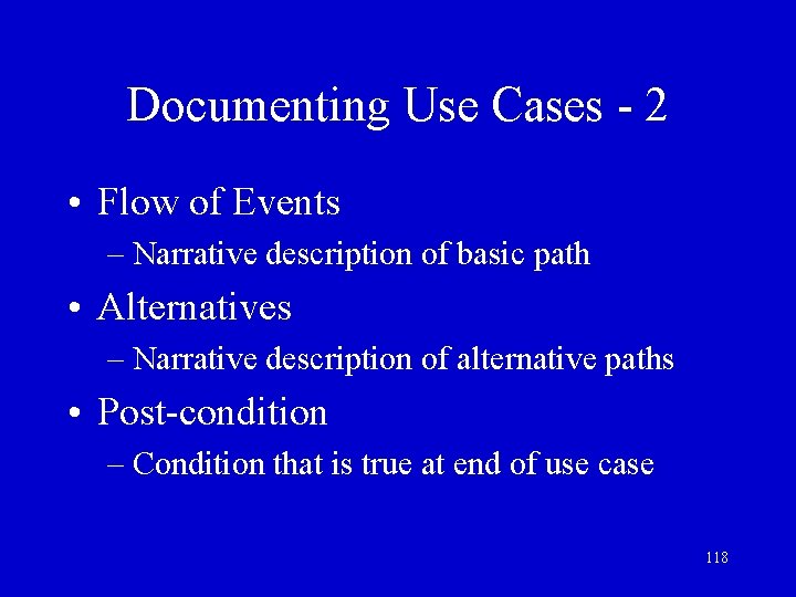 Documenting Use Cases - 2 • Flow of Events – Narrative description of basic