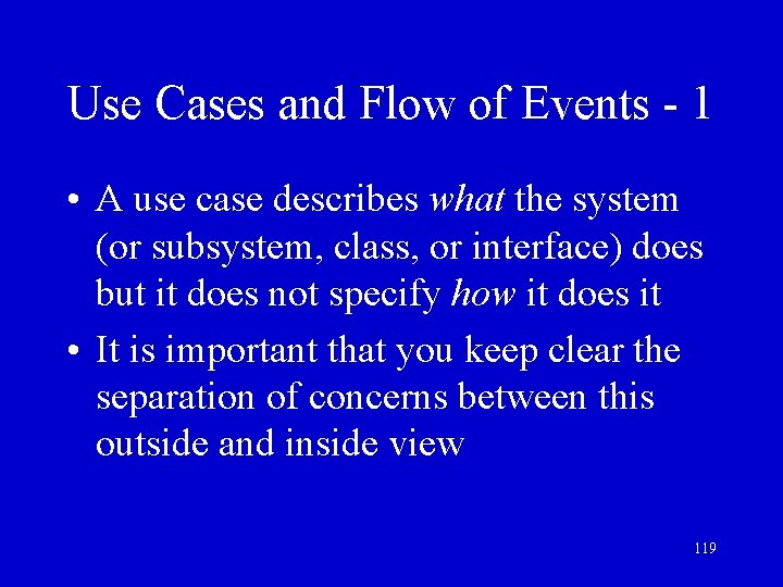 Use Cases and Flow of Events - 1 • A use case describes what