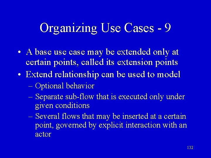 Organizing Use Cases - 9 • A base use case may be extended only