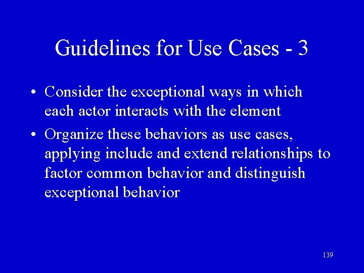 Guidelines for Use Cases - 3 • Consider the exceptional ways in which each