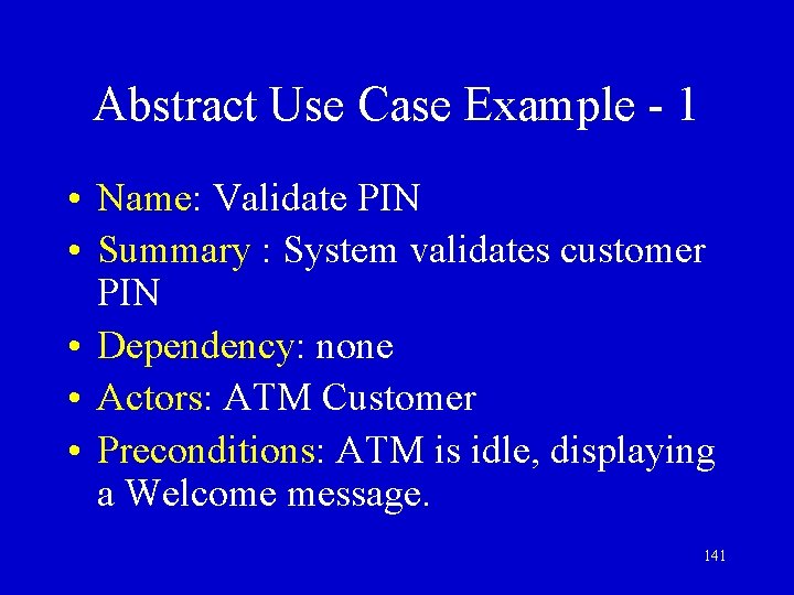 Abstract Use Case Example - 1 • Name: Validate PIN • Summary : System