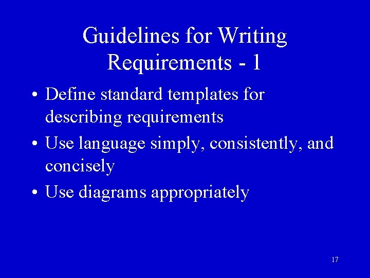 Guidelines for Writing Requirements - 1 • Define standard templates for describing requirements •