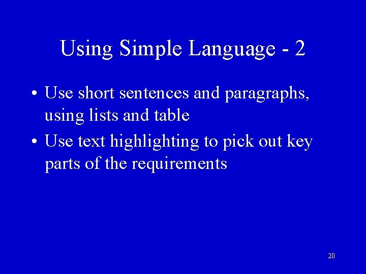 Using Simple Language - 2 • Use short sentences and paragraphs, using lists and