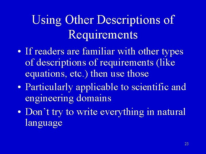 Using Other Descriptions of Requirements • If readers are familiar with other types of