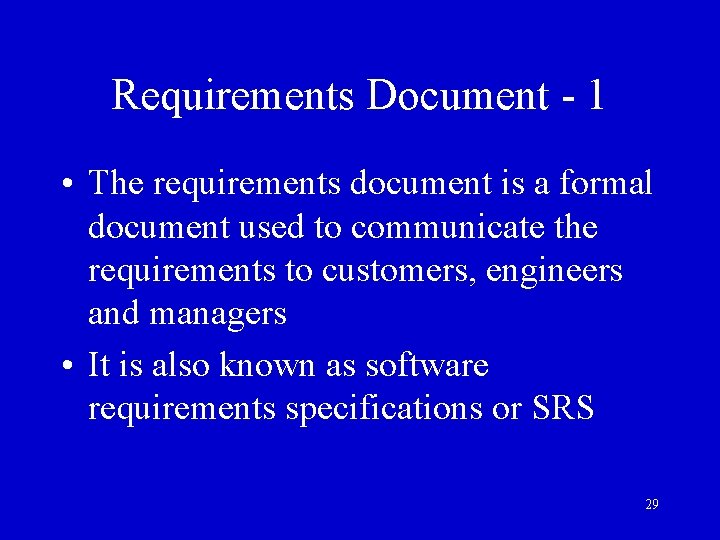 Requirements Document - 1 • The requirements document is a formal document used to