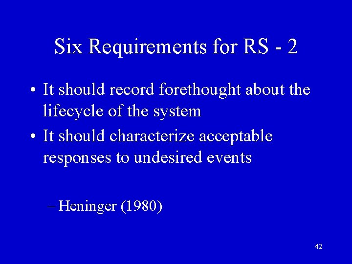 Six Requirements for RS - 2 • It should record forethought about the lifecycle