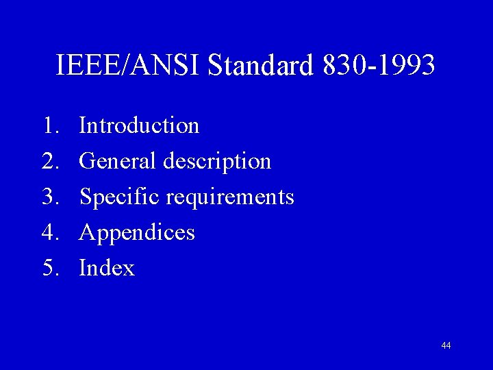 IEEE/ANSI Standard 830 -1993 1. 2. 3. 4. 5. Introduction General description Specific requirements