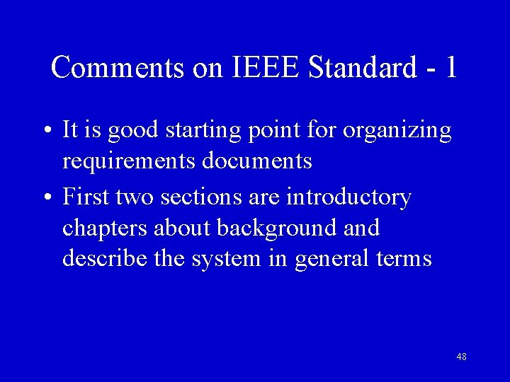 Comments on IEEE Standard - 1 • It is good starting point for organizing