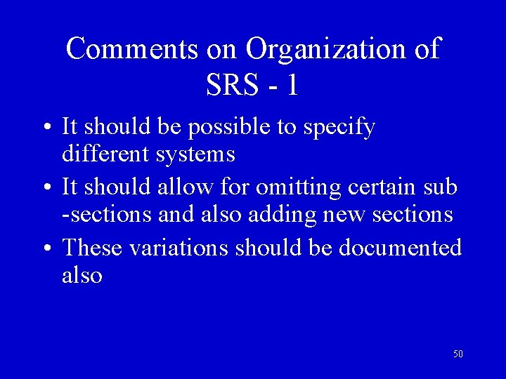 Comments on Organization of SRS - 1 • It should be possible to specify