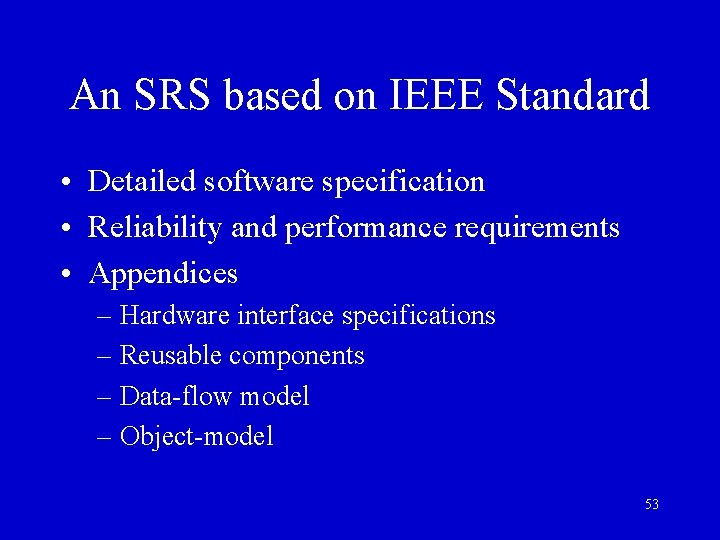 An SRS based on IEEE Standard • Detailed software specification • Reliability and performance