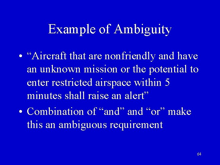 Example of Ambiguity • “Aircraft that are nonfriendly and have an unknown mission or