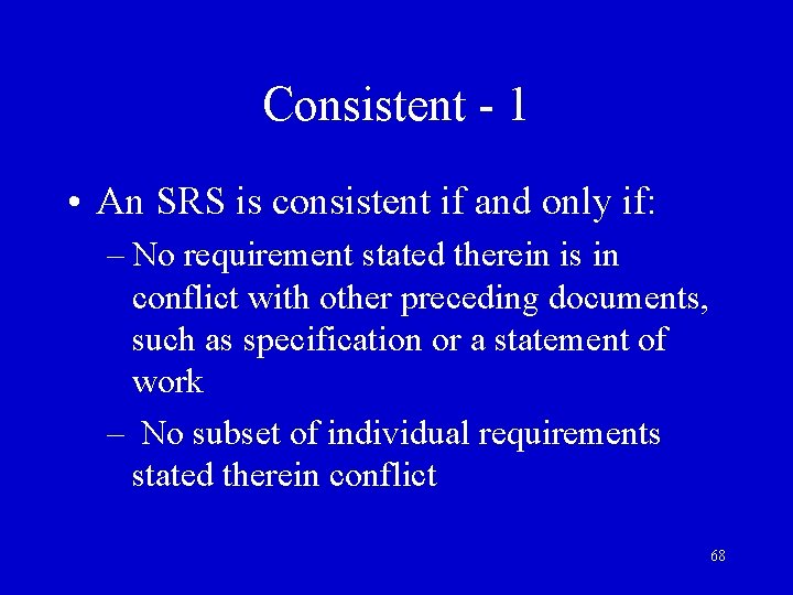 Consistent - 1 • An SRS is consistent if and only if: – No