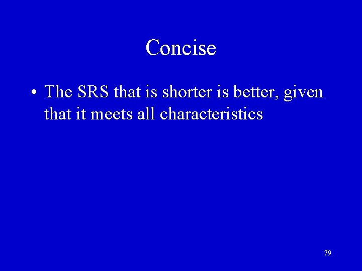 Concise • The SRS that is shorter is better, given that it meets all