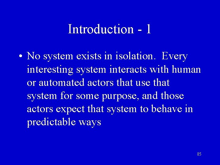 Introduction - 1 • No system exists in isolation. Every interesting system interacts with