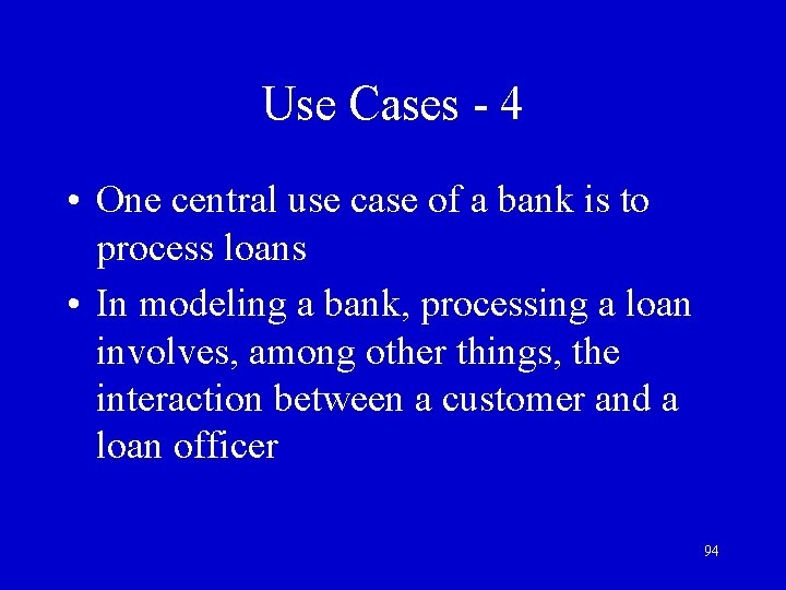 Use Cases - 4 • One central use case of a bank is to