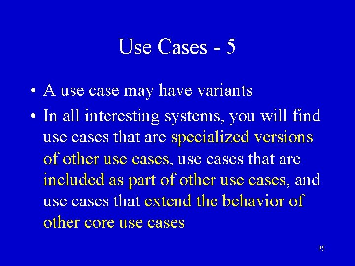 Use Cases - 5 • A use case may have variants • In all