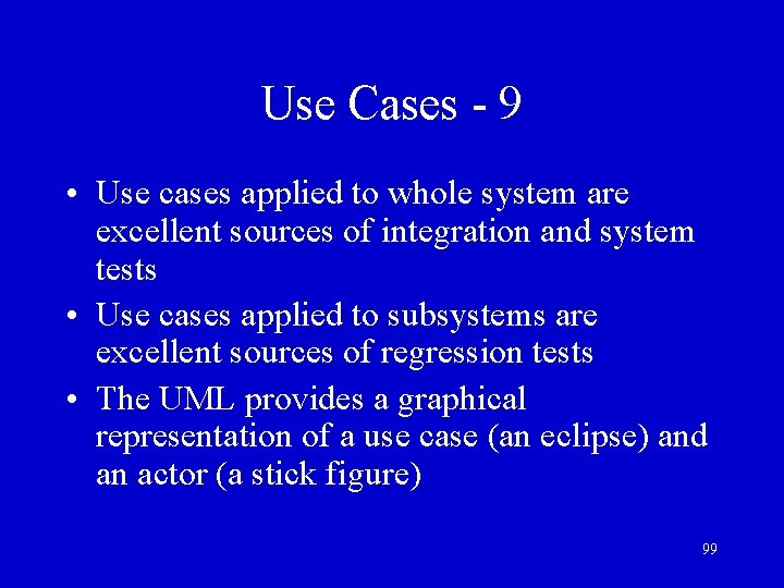 Use Cases - 9 • Use cases applied to whole system are excellent sources