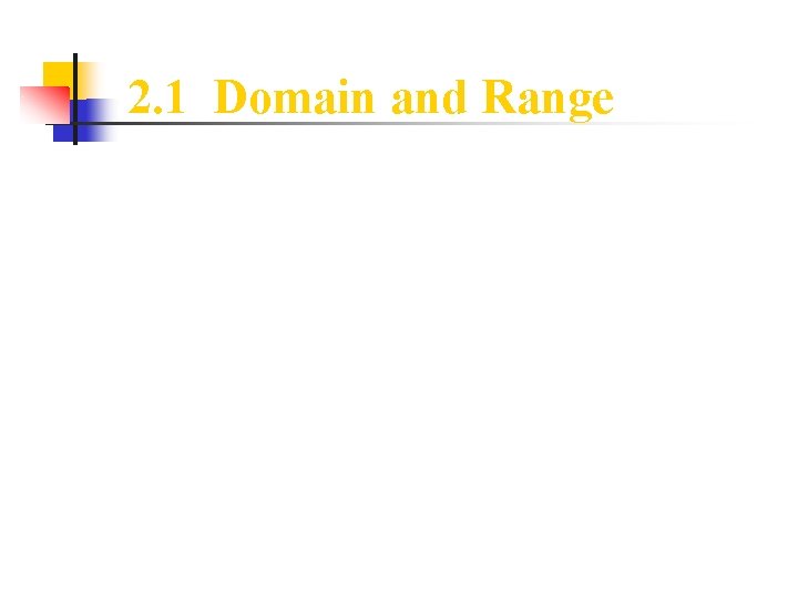 2. 1 Domain and Range 