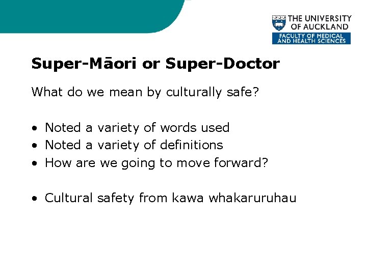 Super-Māori or Super-Doctor What do we mean by culturally safe? • Noted a variety