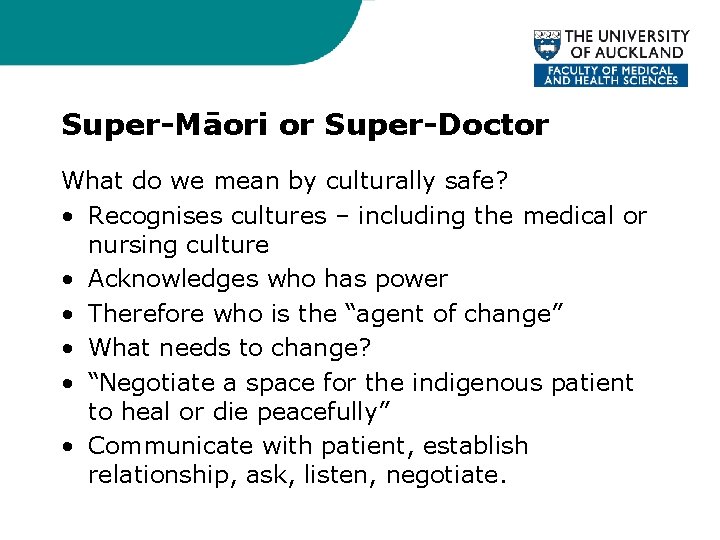 Super-Māori or Super-Doctor What do we mean by culturally safe? • Recognises cultures –