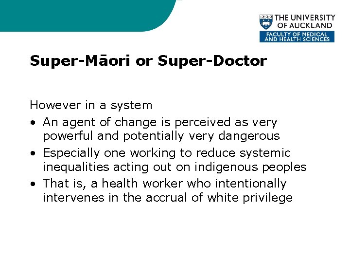 Super-Māori or Super-Doctor However in a system • An agent of change is perceived