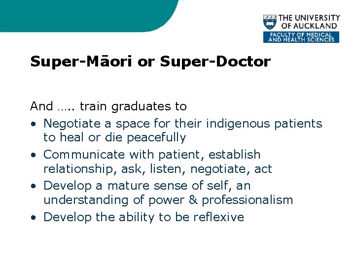 Super-Māori or Super-Doctor And …. . train graduates to • Negotiate a space for