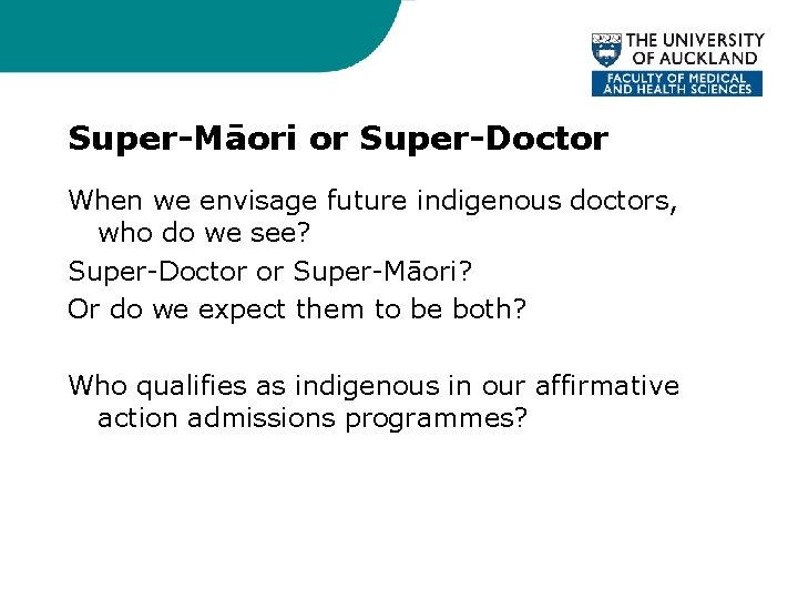 Super-Māori or Super-Doctor When we envisage future indigenous doctors, who do we see? Super-Doctor