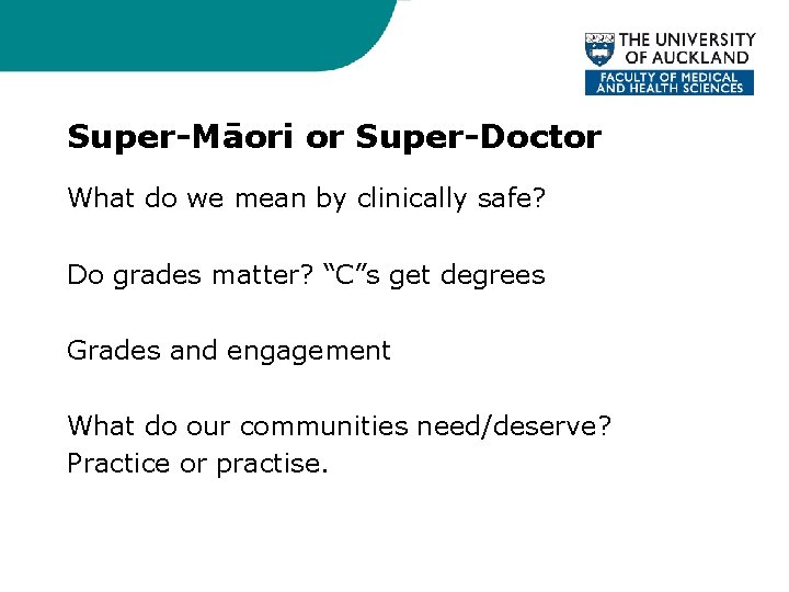 Super-Māori or Super-Doctor What do we mean by clinically safe? Do grades matter? “C”s