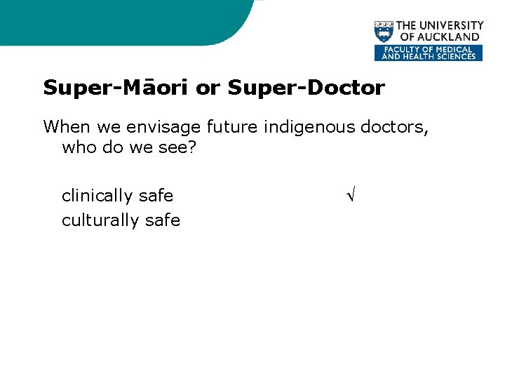 Super-Māori or Super-Doctor When we envisage future indigenous doctors, who do we see? clinically
