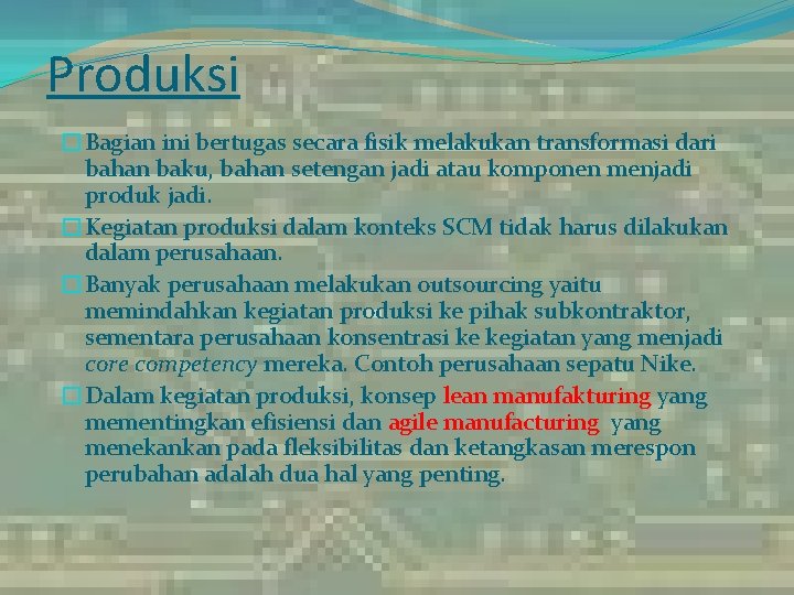 Produksi �Bagian ini bertugas secara fisik melakukan transformasi dari bahan baku, bahan setengan jadi